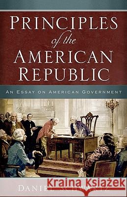 Principles of the American Republic Daniel Schwartz Dan Schwartz 9780615388434 Sturdy Oak Press - książka