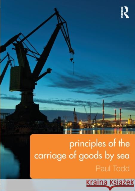 Principles of the Carriage of Goods by Sea Paul Todd   9780415743730 Taylor and Francis - książka