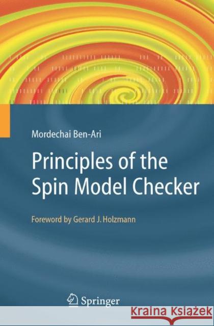 Principles of the Spin Model Checker Mordechai Ben-Ari 9781846287695 Springer London Ltd - książka