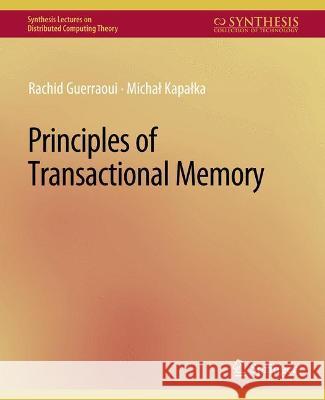 Principles of Transactional Memory Rachid Guerraoui Michael Kapalka  9783031008740 Springer International Publishing AG - książka