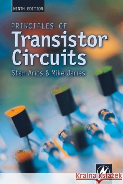 Principles of Transistor Circuits Mike James Stan Amos S. W. Amos 9780750644273 Newnes - książka