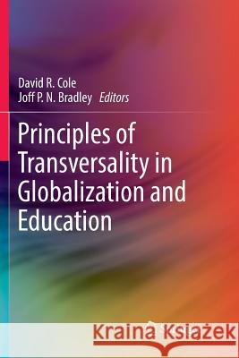 Principles of Transversality in Globalization and Education David R. Cole Joff P. N. Bradley 9789811344572 Springer - książka