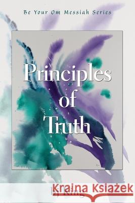 Principles of Truth Bj King 9781421835969 1st World Publishing - książka