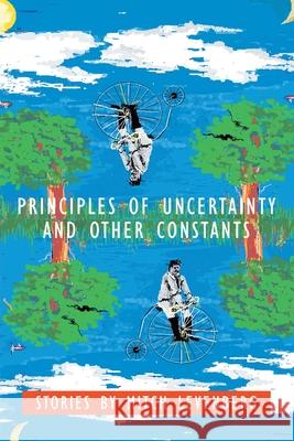 Principles of Uncertainty and Other Constants: Stories by Mitch Levenberg Levenberg, Mitch 9780595378340 iUniverse - książka