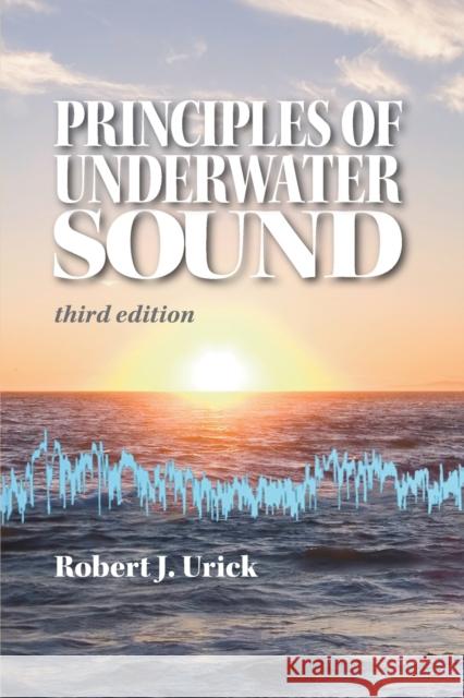 Principles of Underwater Sound, third edition Urick, Robert J. 9780932146274 Peninsula Publishing - książka