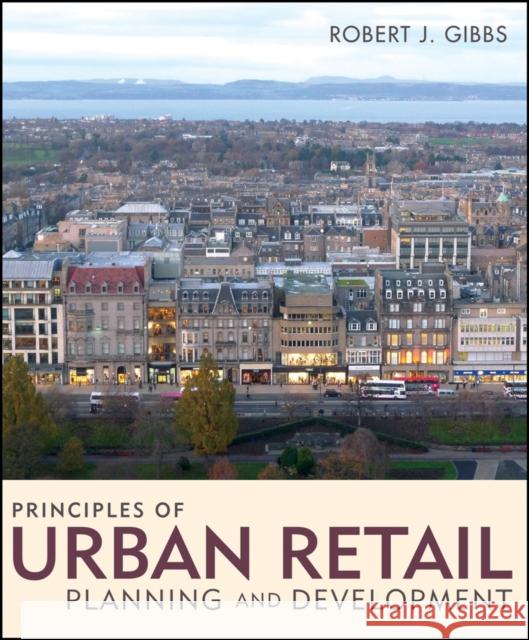 Principles of Urban Retail Planning and Development Robert Gibbs 9780470488225  - książka