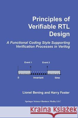 Principles of Verifiable Rtl Design: A Functional Coding Style Supporting Verification Processes in Verilog Bening, Lionel 9781475773132 Springer - książka