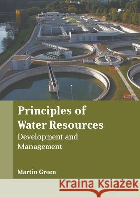 Principles of Water Resources: Development and Management Martin Green 9781639874590 Murphy & Moore Publishing - książka