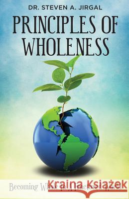 Principles of Wholeness: Becoming Whole in a Fractured World Michael Vick Brett Honeycutt Steve Jirgal 9780984467068 Core Media Group - książka