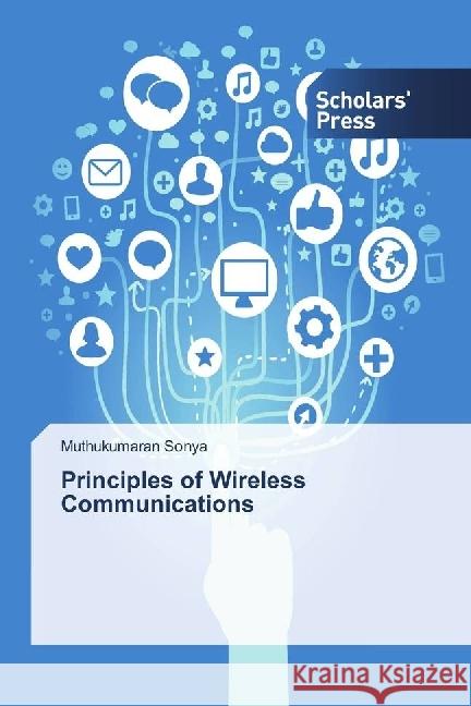 Principles of Wireless Communications Sonya, Muthukumaran 9786202304320 Scholar's Press - książka