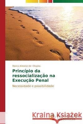 Princípio da ressocialização na Execução Penal Oliveira Marco Antonio de 9783639741193 Novas Edicoes Academicas - książka