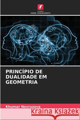 PRINCÍPIO DE DUALIDADE EM GEOMETRIA Novruzova, Khumar 9786209111495 Edições Nosso Conhecimento - książka