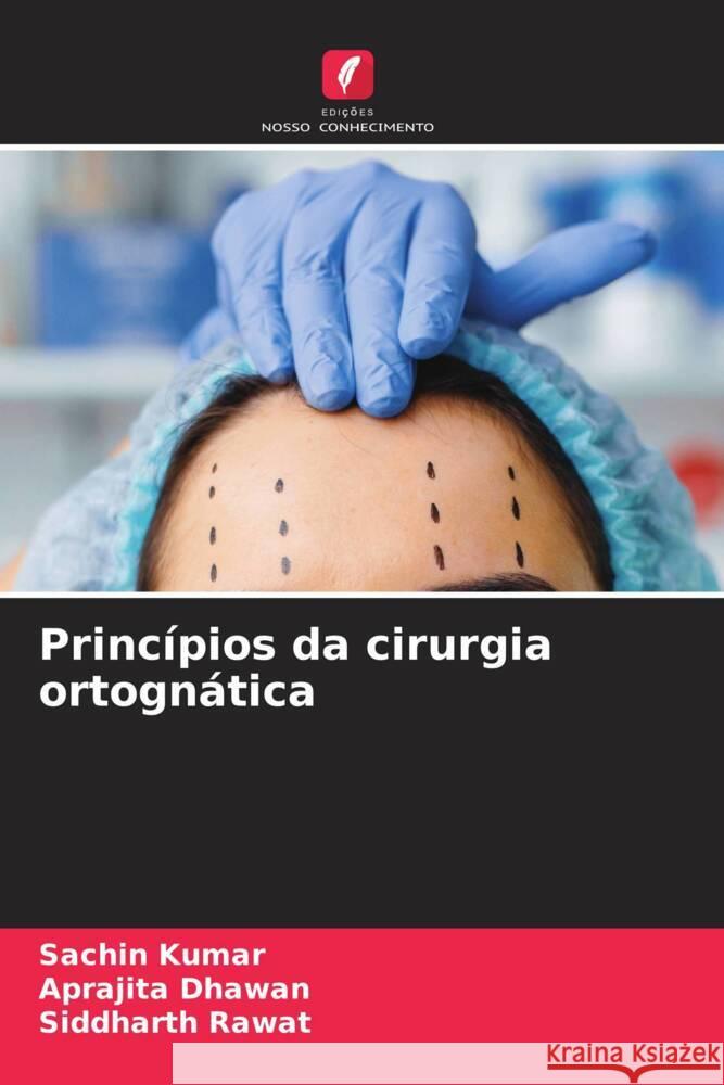 Princ?pios da cirurgia ortogn?tica Sachin Kumar Aprajita Dhawan Siddharth Rawat 9786207275847 Edicoes Nosso Conhecimento - książka