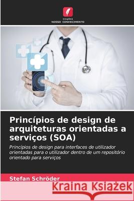 Princ?pios de design de arquiteturas orientadas a servi?os (SOA) Stefan Schr?der 9786206625759 Edicoes Nosso Conhecimento - książka