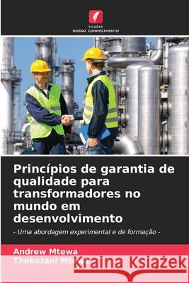 Princ?pios de garantia de qualidade para transformadores no mundo em desenvolvimento Andrew Mtewa Thokozani Mtewa 9786207597413 Edicoes Nosso Conhecimento - książka