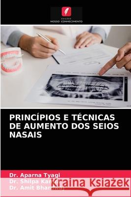 Princípios E Técnicas de Aumento DOS Seios Nasais Dr Aparna Tyagi, Dr Shilpa Kamra, Dr Amit Bhardwaj 9786203378672 Edicoes Nosso Conhecimento - książka