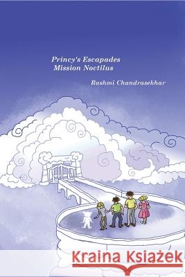 Princy's Escapades: Mission Noctilus Mrs Rashmi Mangala Chandrasekhar 9781494320003 Createspace - książka