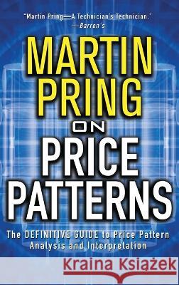 Pring on Price Patterns: The Definitive Guide to Price Pattern Analysis and Intrepretation Martin Pring 9781264896851 McGraw-Hill Companies - książka