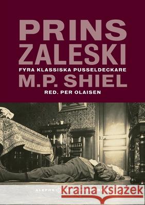 Prins Zaleski: Fyra klassiska pusseldeckare Matthew Phipps Shiel Per Olaisen Rickard Berghorn 9789187619557 Aleph Bokforlag - książka