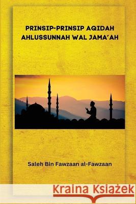 Prinsip-Prinsip Aqidah Ahlussunnah Wal Jama'ah Saleh Bin Fawzaan Al-Fawzaan   9781636074863 Self Publisher - książka