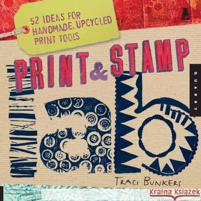 Print & Stamp Lab: 52 Ideas for Handmade, Upcycled Print Tools Bunkers, Traci 9781592535989  - książka