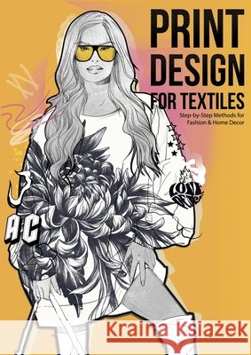 Print Design for Textiles: Step-by-Step Methods for Fashion & Home Decor Dimitri Jelezky Dimitri Eletski 9783819249075 Bod - Books on Demand - książka