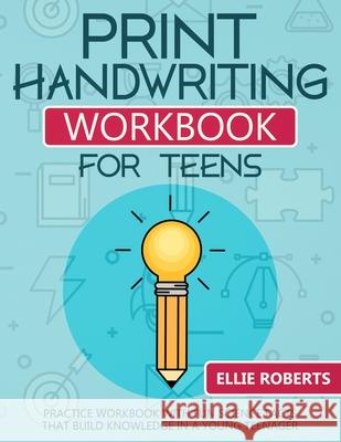 Print Handwriting Workbook for Teens: Practice Workbook with Fun Science Facts that Build Knowledge in a Young Teenager Ellie Roberts 9781076184191 Independently Published - książka