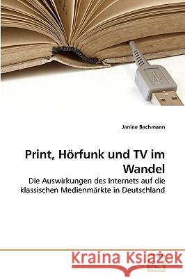 Print, Hörfunk und TV im Wandel Bachmann, Janine 9783639247985 VDM Verlag - książka