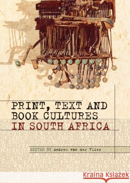 Print, Text and Book Cultures in South a Vlies, Andrew Van Der 9781868145669 Witwatersrand University Press Publications - książka