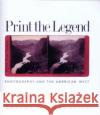 Print the Legend: Photography and the American West Sandweiss, Martha A. 9780300103151 Yale University Press