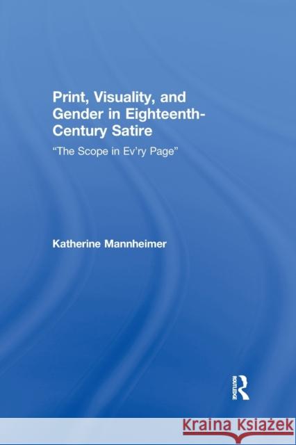 Print, Visuality, and Gender in Eighteenth-Century Satire: �The Scope in Ev�ry Page� Mannheimer, Katherine 9780367866181 Routledge - książka