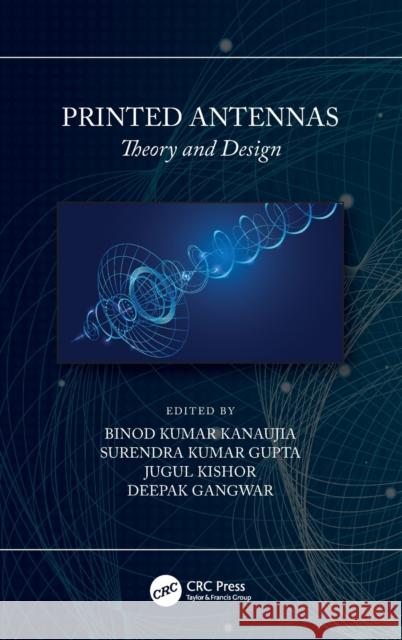 Printed Antennas: Theory and Design Surendra Kuma Gupta Binod Kumar Kanaunja Juul Kishor 9780367420413 CRC Press - książka