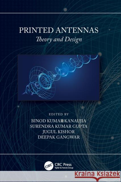 Printed Antennas: Theory and Design Binod Kumar Kanaujia Surendra Kuma Jugul Kishor 9780367614867 CRC Press - książka