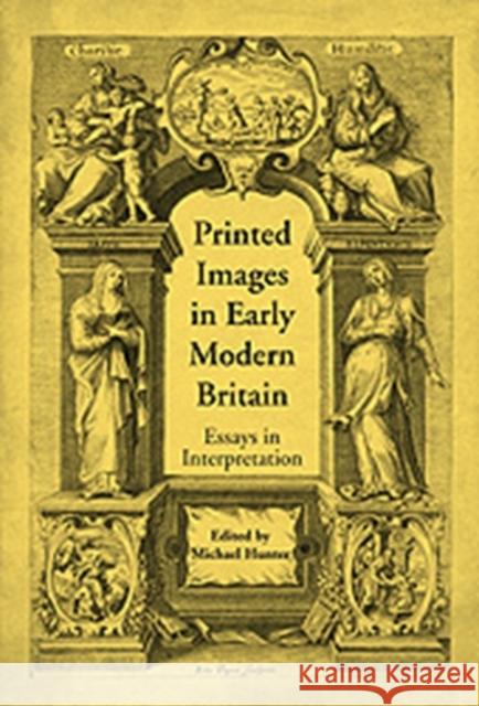 Printed Images in Early Modern Britain: Essays in Interpretation Hunter, Michael 9780754666547 Ashgate Publishing Limited - książka