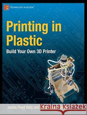 Printing in Plastic: Build Your Own 3D Printer Floyd Kelly, James 9781430234432 Apress - książka