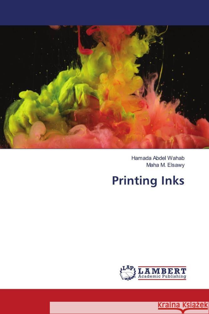 Printing Inks Abdel Wahab, Hamada, M. Elsawy, Maha 9786203464535 LAP Lambert Academic Publishing - książka