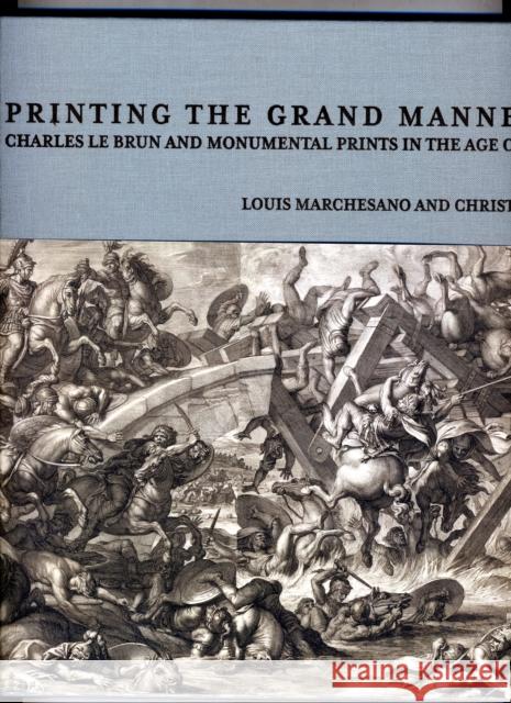 Printing the Grand Manner: Charles Le Brun and Monumental Prints in the Age of Louis XIV Louis Marchesano 9780892369805 Getty Research Institute - książka