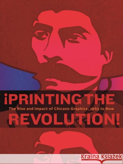 ¡Printing the Revolution!: The Rise and Impact of Chicano Graphics, 1965 to Now Zapata, Claudia E. 9780691210803 Princeton University Press - książka