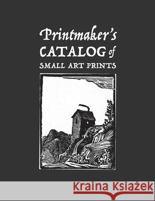 Printmaker's Catalog of Small Art Prints: An Artist's Record of Linocut, Woodblock, or Art Prints Made with Other Media Lad Graphics 9781656842992 Independently Published - książka