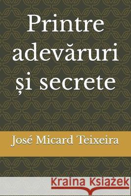 Printre adevăruri și secrete José Micard Teixeira 9786068968438 Smart Publications - książka