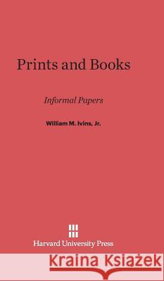 Prints and Books William M Ivins, Jr 9780674334908 Harvard University Press - książka