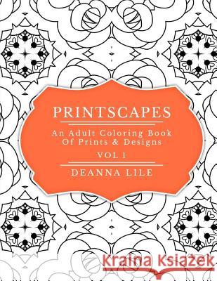 Printscapes: An Adult Coloring Book of Prints & Designs Deanna Lile 9781530674589 Createspace Independent Publishing Platform - książka