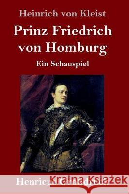 Prinz Friedrich von Homburg (Großdruck): Ein Schauspiel Kleist, Heinrich Von 9783847830597 Henricus - książka