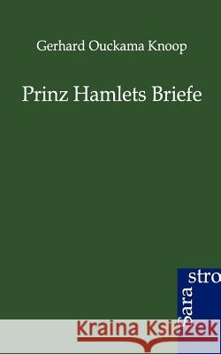 Prinz Hamlets Briefe Knoop, Gerhard Ouckama 9783864710360 Sarastro - książka