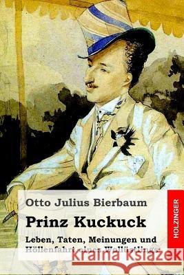 Prinz Kuckuck: Leben, Taten, Meinungen und Höllenfahrt eines Wollüstlings Bierbaum, Otto Julius 9781530324521 Createspace Independent Publishing Platform - książka