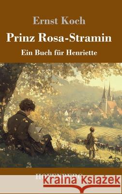 Prinz Rosa-Stramin: Ein Buch f?r Henriette Ernst Koch 9783743750883 Henricus - Edition Deutsche Klassik Gmbh, Ber - książka