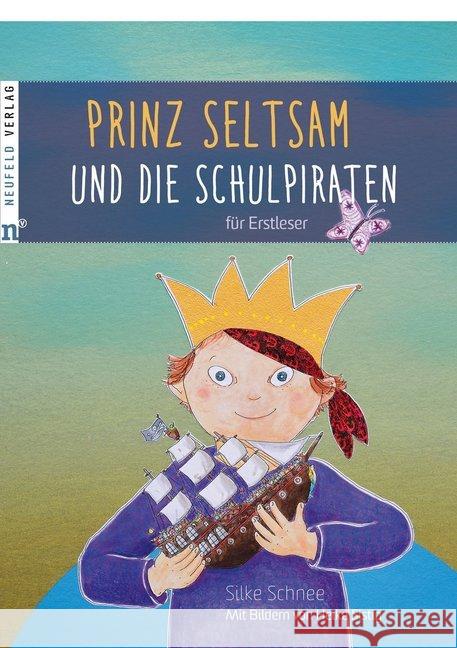 Prinz Seltsam und die Schulpiraten für Erstleser Schnee, Silke 9783862561544 Neufeld Verlag - książka