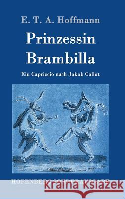 Prinzessin Brambilla: Ein Capriccio nach Jakob Callot Hoffmann, E. T. a. 9783861997382 Hofenberg - książka