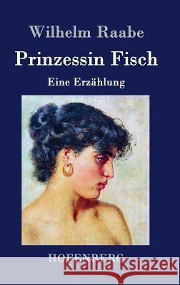 Prinzessin Fisch: Eine Erzählung Wilhelm Raabe 9783843044370 Hofenberg - książka