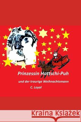 Prinzessin Hattschi-Puh Und Der Traurige Weihnachtsmann C. Loyal 9781791806651 Independently Published - książka